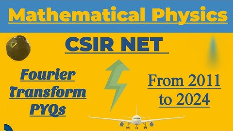 Fourier Transform CSIR NET Physics PYQs | Mathematical Physics |