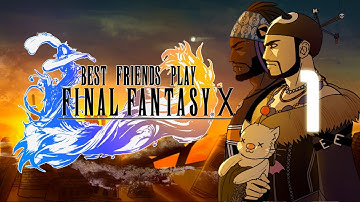 Best Friends Play Final Fantasy X (Part 1)