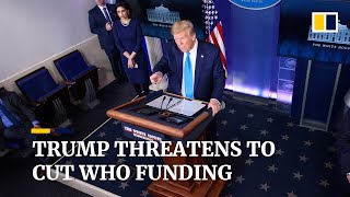 Trump threatens to cut US funding of World Health Organisation amid coronavirus pandemic