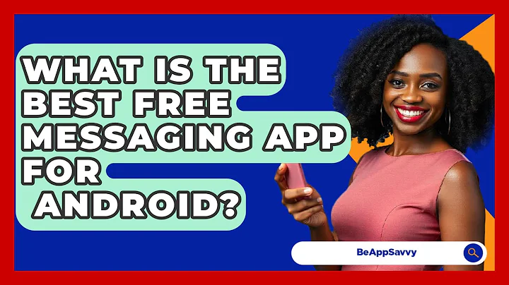 What Is The Best Free Messaging App For   Android? - Be App Savvy
