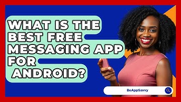 What Is The Best Free Messaging App For   Android? - Be App Savvy