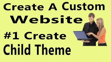 How to Make a Child Theme in WordPress | Create a Custom WordPress Website