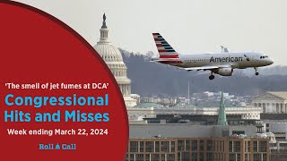 ‘The smell of jet fumes at DCA’— Congressional Hits and Misses