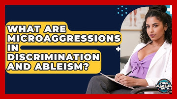 What Are Microaggressions In Discrimination And Ableism? - Your Disabled Truth