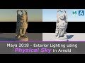 Maya 2018 - Exterior Lighting using  Physical Sky in Arnold