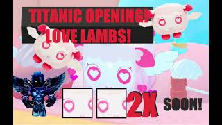 2X Titanic Love Lamb Opening!