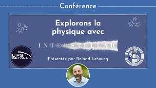 Explorons la physique avec Interstellar - Roland Lehoucq
