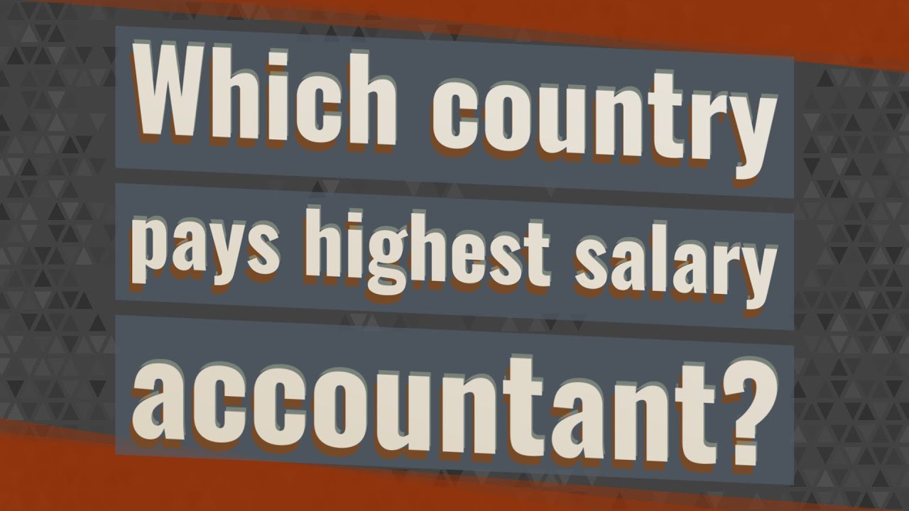 Which country pays highest salary accountant? YouTube