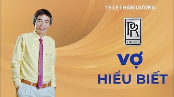 VỢ HIỂU BIẾT - TS LÊ THẨM DƯƠNG