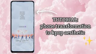 phone transformation to kpop aesthetic (tutorial)
