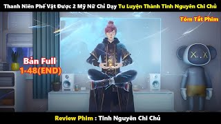 Thanh Niên Phế Vật Được 2 Mỹ Nữ Chỉ Dạy Tu Luyện Thành Công Tinh Nguyên Chi Chủ | Tóm Tắt Phim 2024