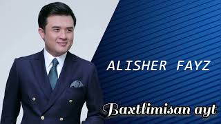 Alisher Fayz -Baxtlimisan ayt  (audio)