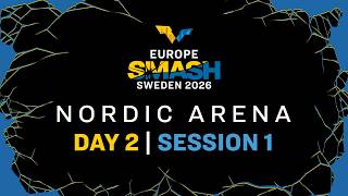 LIVE! | Nordic Arena | Day 2 | Europe Smash - Sweden 2026 | Session 1