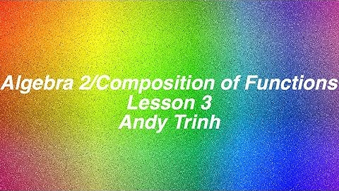 Algebra 2-Composition of Functions