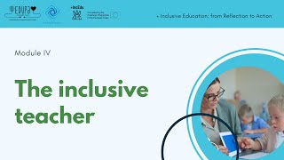 Online Training Course + Inclusive Education - Module 4 | The Inclusive Teacher