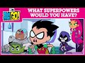 Teen Titans Go: What Superpowers Would You Have? - Find Out And Show Out (CN Quiz)