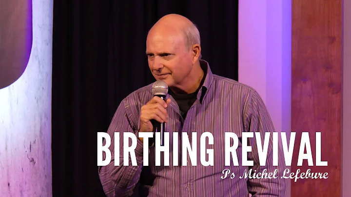 Birthing Revival | Michel Lefebure