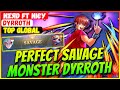 PERFECT SAVAGE MONSTER DDYRROTH [ Top Global Dyrroth ] иσяd ft иιєу - Mobile Legends Gameplay