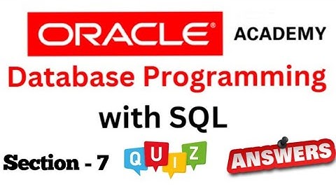 DP Database Programming with SQL Learner : Quiz Answer of Section-7 of Oracle Academy