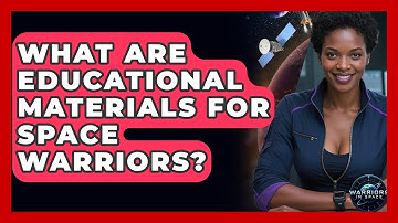What Are Educational Materials for Space Warriors? - Warriors In Space