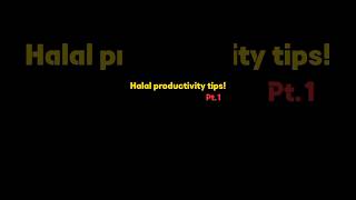 Halal productivity tips.!🌙🎀 #fypシ゚viral #blowup #trending #islamicreminder #shortsfeed #shorts