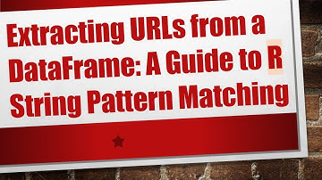 Extracting URLs from a DataFrame: A Guide to R String Pattern Matching