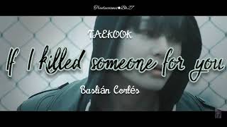 If I Killed Someone For You - Taekook //sub español & cover//