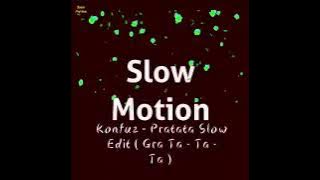 Konfuz - Pratata ( Gra Ta - Ta - Ta )  Slow Edit Song 🪘 #Slow #music
