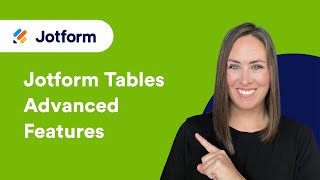 Jotform Tables Advanced Features [Updated 2024]