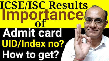ICSE/ISC results 2021/Why Admit card is important?/Use of UID&Index no in getting result?