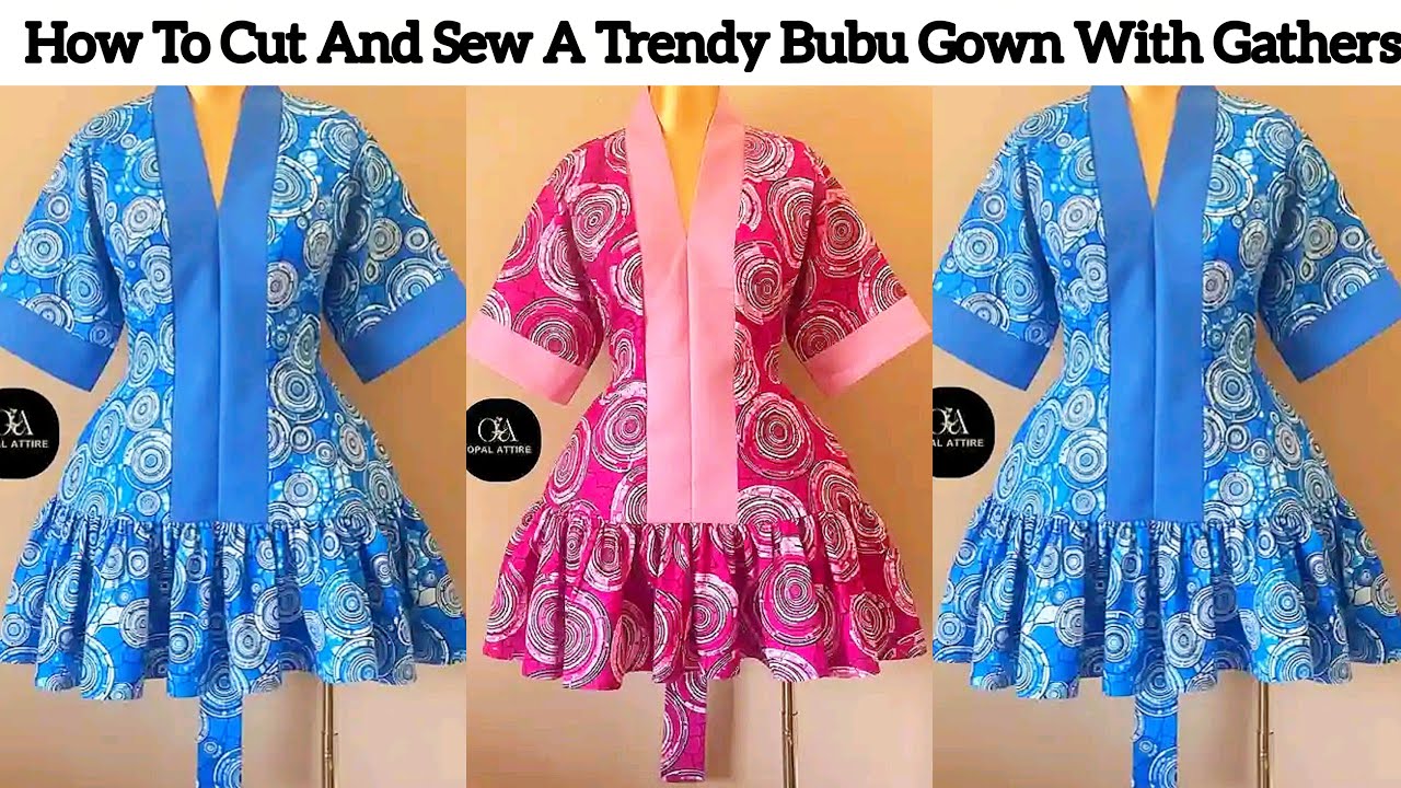 How To Cut And Sew A Trendy Bubu Gown With Gathers