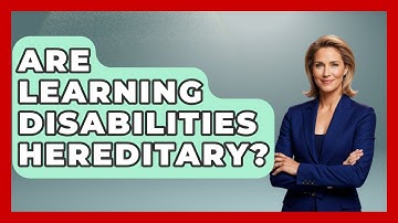 Are Learning Disabilities Hereditary? - Accessible Learning For All