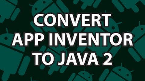 Convert App Inventor to Java 2