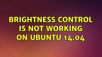 Ubuntu: Brightness control is not working on Ubuntu 14.04