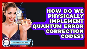 How Do We Physically Implement Quantum Error Correction Codes? - Quantum Tech Explained