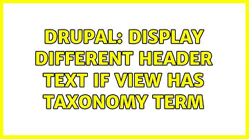 Drupal: display different header text if view has taxonomy term