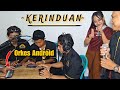 Pertama vocal duet orkes android  kerinduan