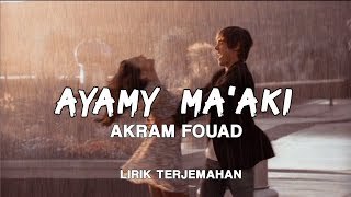 lirik terjemahan ayamy Ma'aki || Akram fouad