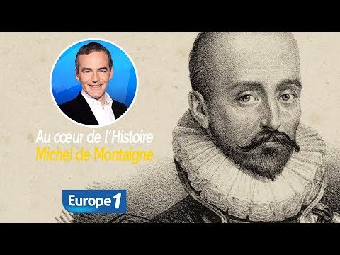 Au cœur de l&rsquo;histoire: Michel de Montaigne (Franck Ferrand)