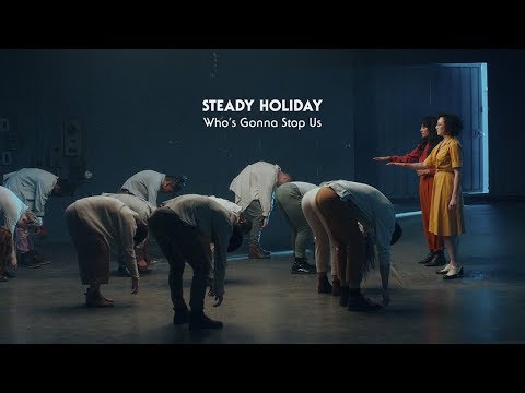 Steady Holiday - "Who's Gonna Stop Us" (Official Music Video)