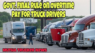 Govt. Final Rule On Overtime Pay For Truck Drivers 🤯 Thousands Of Truck Drivers Not Happy 😡