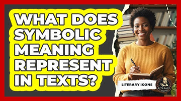What Does Symbolic Meaning Represent In Texts?
