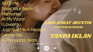 LAGU BARAT AKUSTIK YANG ENAK DI DENGAR - TANPA IKLAN