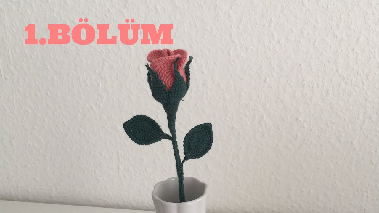 Örgüden gül yapımı 1.Bölüm 1/3