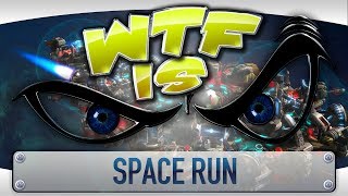 ► WTF Is... - Space Run ? ► WTF Is... - Space Run ?
