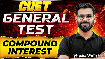 CUET 2024 General Test Maha-Revision 🤩 | Compound Interest | CUET Preparation 2024