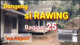 Download lagu Dongeng si Rawing ngumbara, wa Kepoh Bagian 25