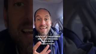 CONOCER EL AGUA LIMPIA, para conocer el agua sucia. y VICEVERSA #loquepiensasdetifueaprendido