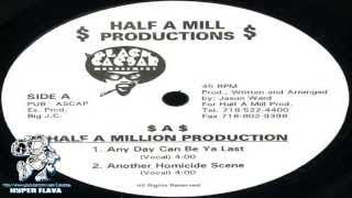 Half-A-Mill ‎- Any Day Can Be Ya Last / Another Homicide Scene (Full Vinyl) (1998)