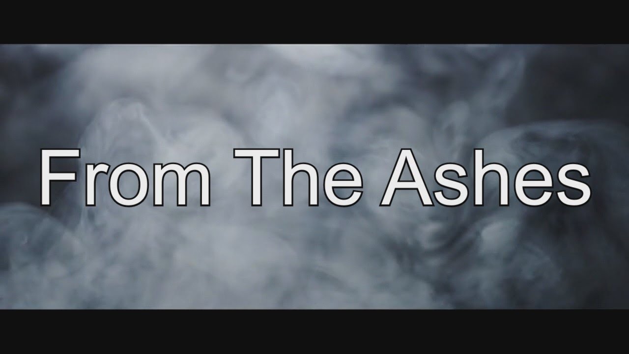From the Ashes - YouTube